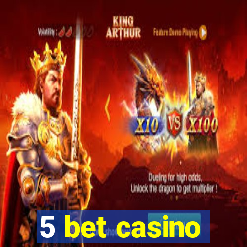 5 bet casino