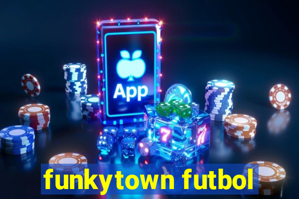 funkytown futbol