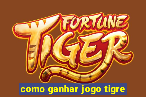 como ganhar jogo tigre