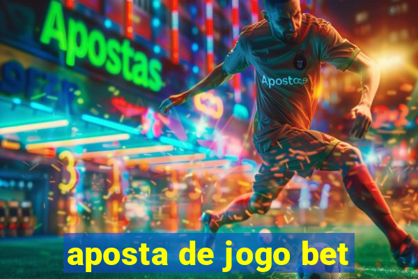 aposta de jogo bet