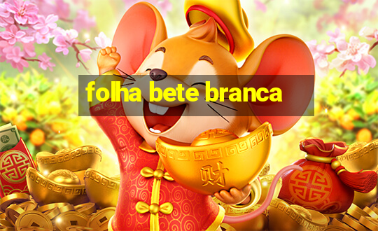 folha bete branca