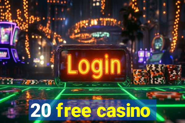 20 free casino