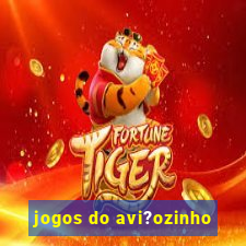 jogos do avi?ozinho