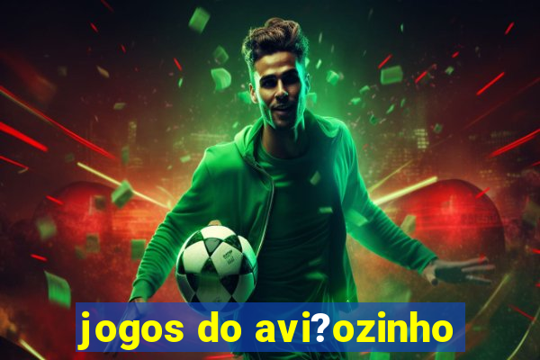 jogos do avi?ozinho