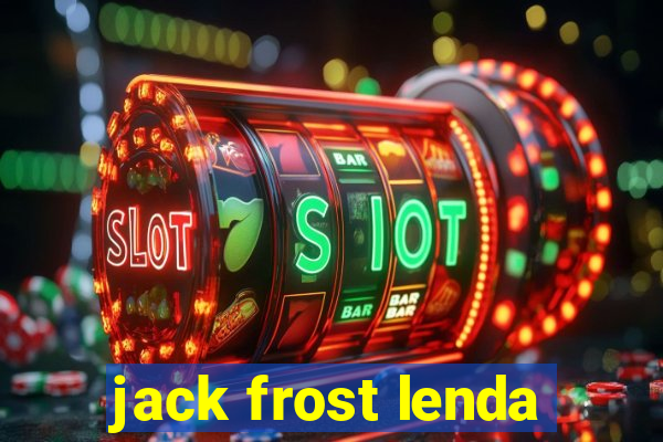 jack frost lenda