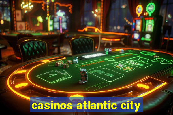 casinos atlantic city