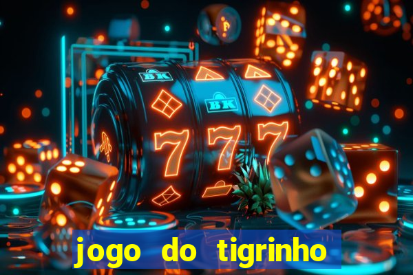 jogo do tigrinho minimo 5 reais