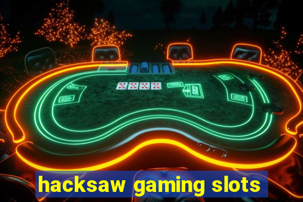 hacksaw gaming slots