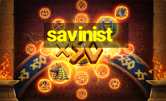 savinist