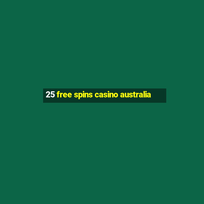 25 free spins casino australia