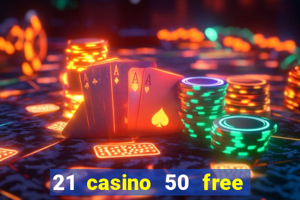 21 casino 50 free spins narcos