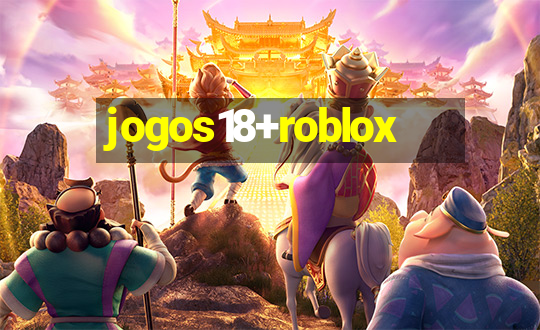 jogos18+roblox