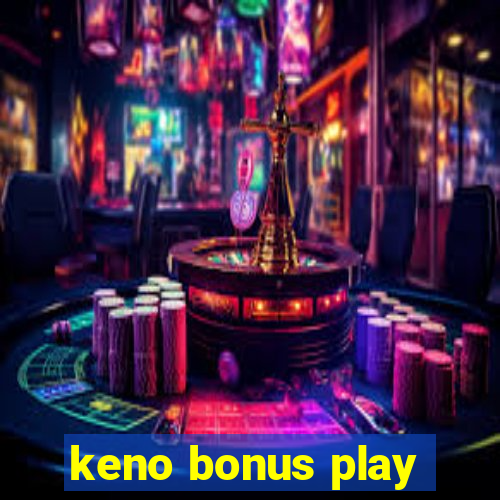 keno bonus play