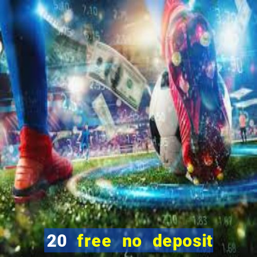 20 free no deposit casino uk 2017