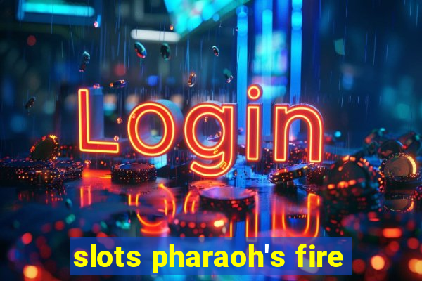 slots pharaoh's fire