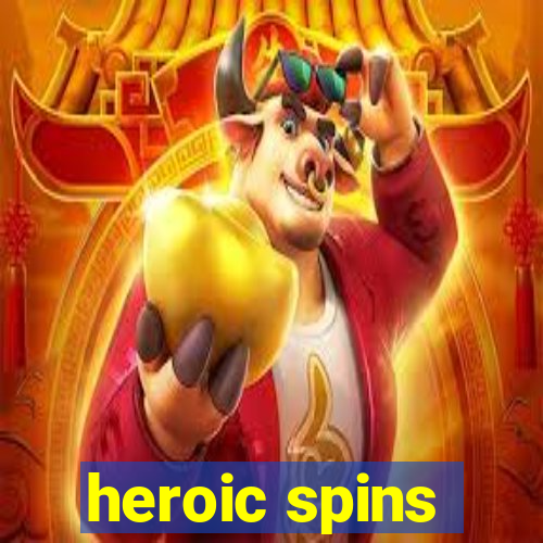 heroic spins