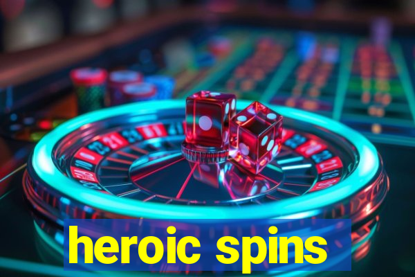 heroic spins