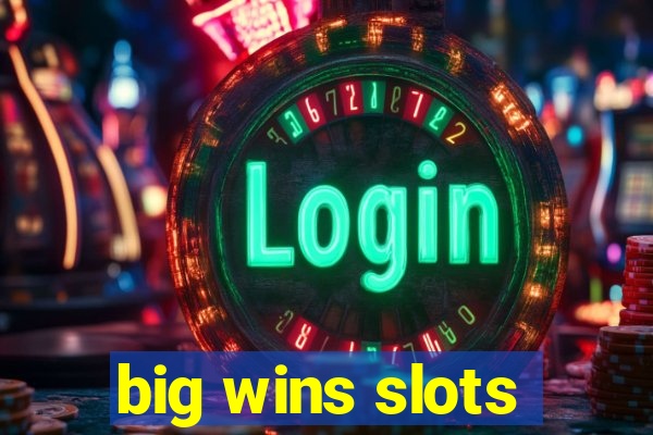 big wins slots