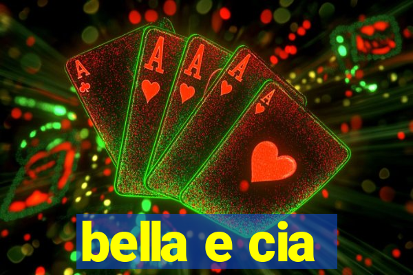 bella e cia