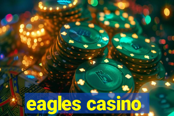 eagles casino