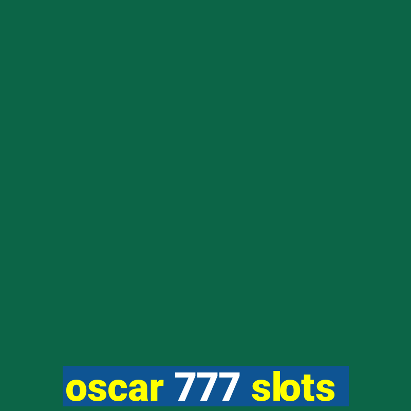 oscar 777 slots