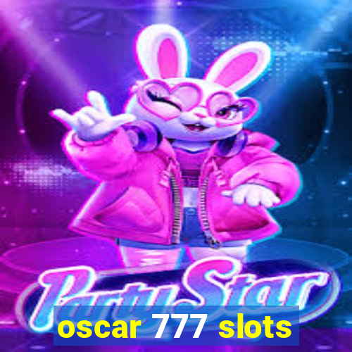 oscar 777 slots