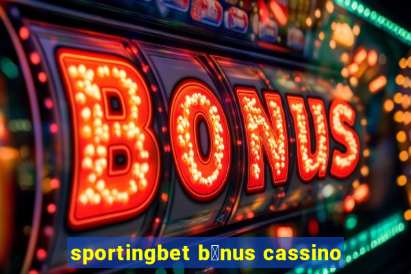 sportingbet b么nus cassino