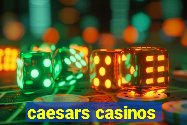 caesars casinos