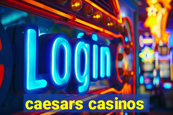 caesars casinos