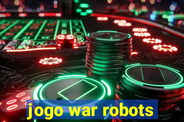 jogo war robots