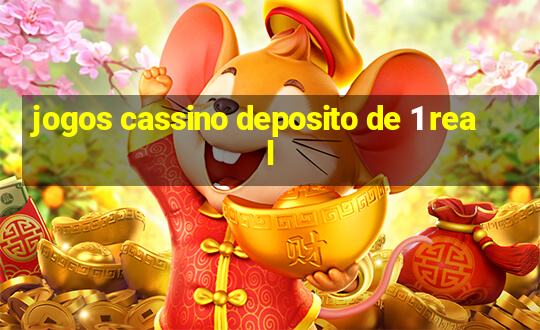 jogos cassino deposito de 1 real