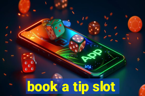 book a tip slot