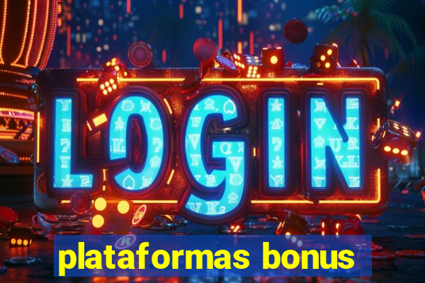 plataformas bonus