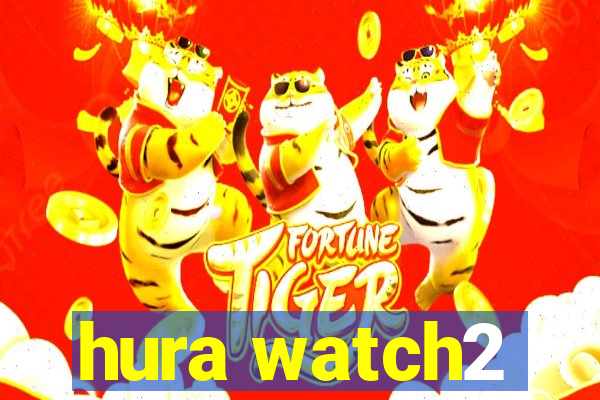 hura watch2