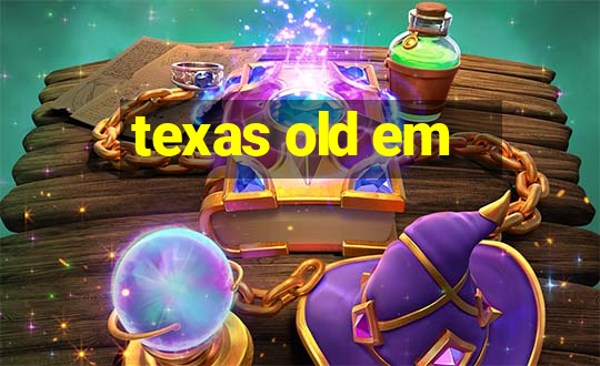 texas old em