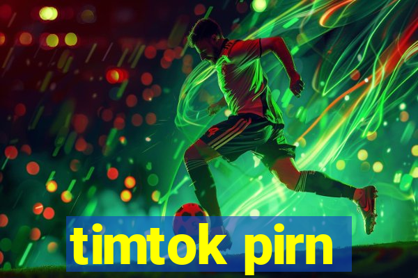 timtok pirn