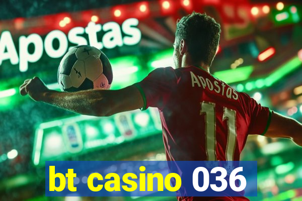 bt casino 036