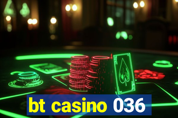 bt casino 036