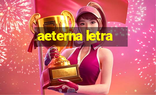 aeterna letra