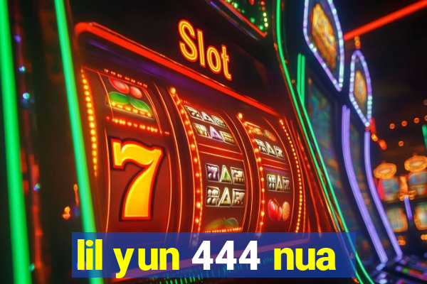 lil yun 444 nua