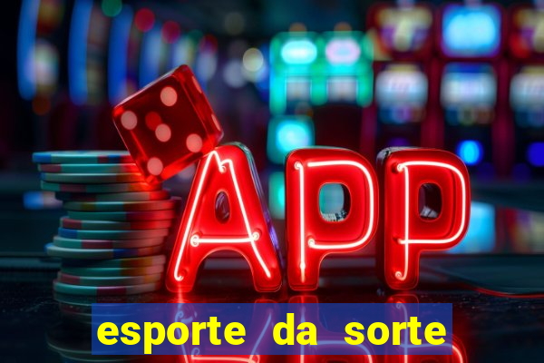 esporte da sorte casino apk