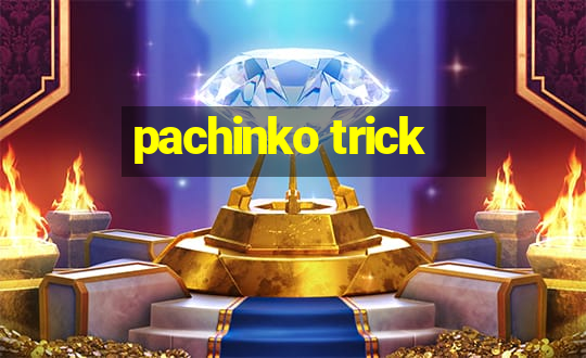 pachinko trick