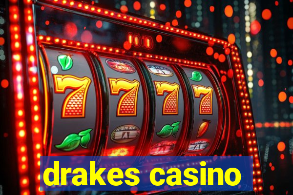 drakes casino