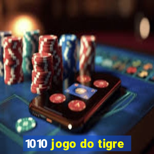 1010 jogo do tigre