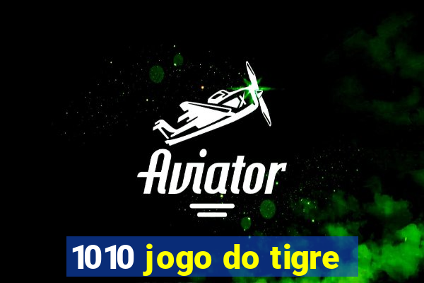 1010 jogo do tigre