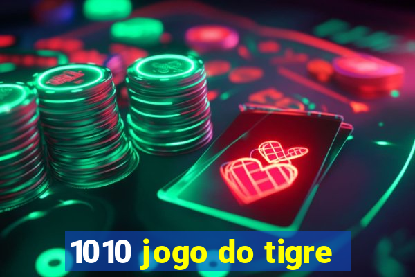 1010 jogo do tigre