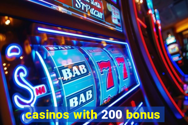 casinos with 200 bonus