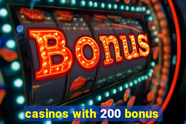 casinos with 200 bonus