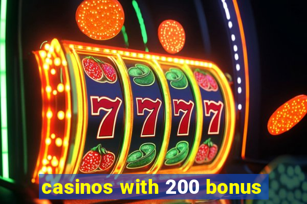 casinos with 200 bonus