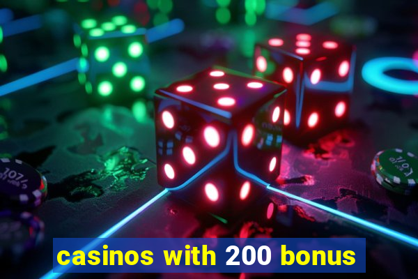 casinos with 200 bonus